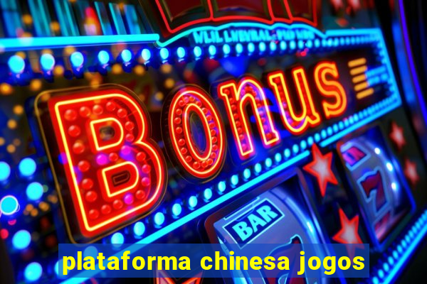 plataforma chinesa jogos